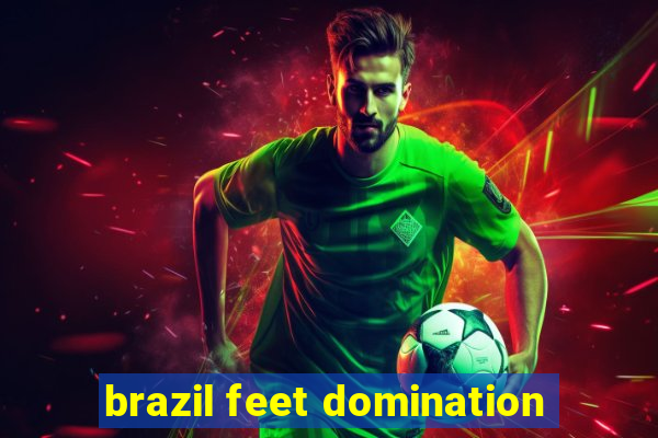 brazil feet domination